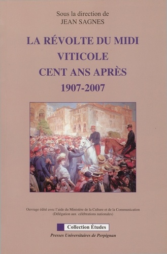 La révolte du Midi viticole cent ans après. 1907-2007