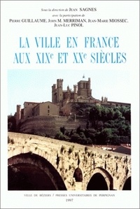 Jean Sagnes - La Ville En France Aux Xixe Et Xxe Siecles.