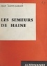 Jean Saint-Lamain - Les semeurs de haine.
