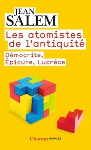 Jean Salem - Les Atomistes de l'Antiquité - Démocrite, Epicure, Lucrèce.