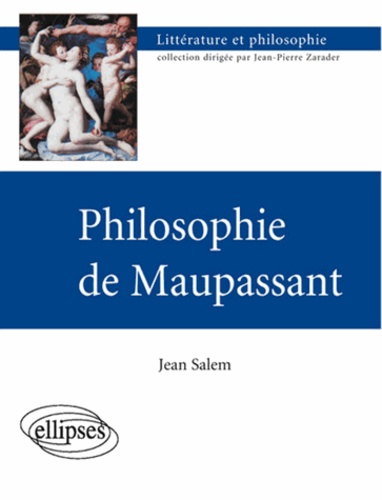 Jean Salem - Philosophie de Maupassant.