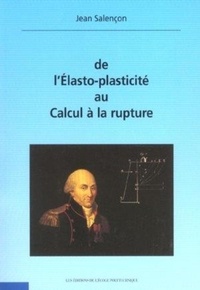 Jean Salençon - De L'Elasto-Plasticite Au Calcul A La Rupture. Avec Cd-Rom.