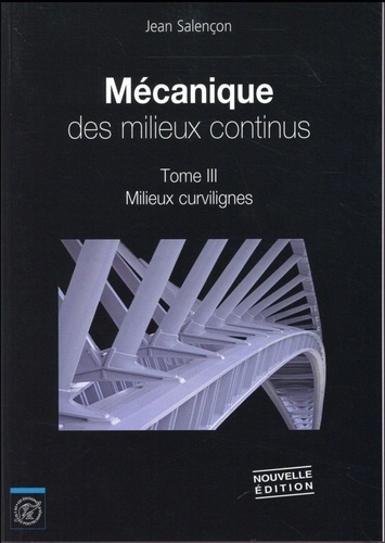 Jean Salençon - Mécanique des milieux continus - Tome 3, Milieux curvilignes.