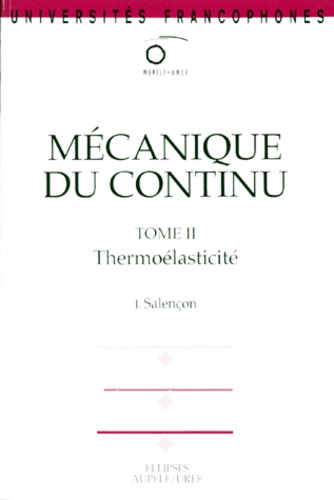 Jean Salençon - Mecanique Du Continu. Tome 2, Thermoelasticite.