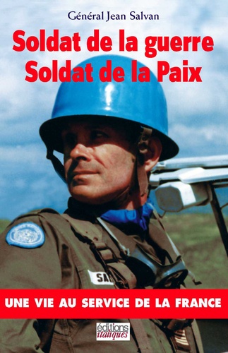 Jean Salvan - Soldat de la guerre, Soldat de la Paix - Une vie au service de la France.