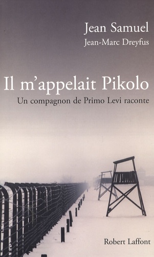 Jean Samuel - Il m'appelait Pikolo - Un compagnon de Primo Levi raconte.