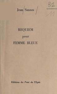 Jean Sannes - Requiem pour femme bleue.