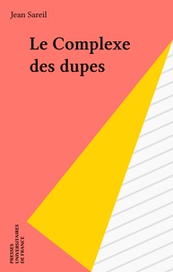 Jean Sareil - Le Complexe des dupes.