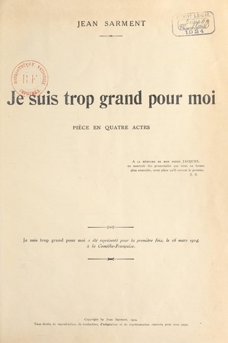 Je suis trop grand pour moi. Pièce en quatre actes représentée, pour la première fois, le 26 mars 1924, à la Comédie française.