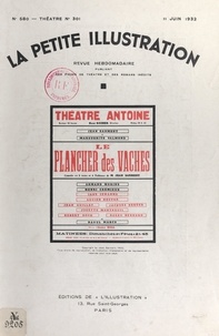 Jean Sarment et Robert de Beauplan - Le plancher des vaches - Comédie en trois actes et quatre tableaux créée au théâtre de Monte-Carlo, par les soins de M. René Blum, le 21 novembre 1931 et représentée pour la première fois à Paris, le 10 février 1932, au théâtre Antoine..