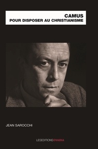 Jean Sarocchi - Camus pour disposer au christianisme.