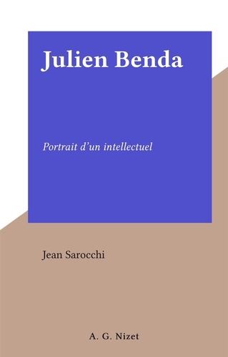 Julien Benda. Portrait d'un intellectuel