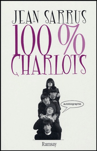 Jean Sarrus - 100% Charlots - Autobiographie.