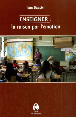 Jean Saucier - Enseigner : la raison par l'émotion.