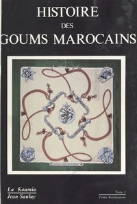 Jean Saulay - Histoire des goums marocains (1) : 1908-1956.