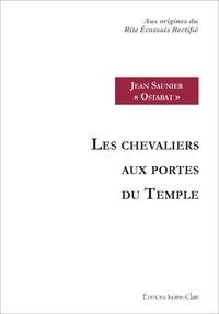 Jean Saunier - Les chevaliers aux portes du Temple - Les chevaliers aux portes du Temple.