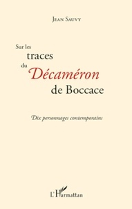 Jean Sauvy - Sur les traces du Décaméron de Boccace - Dix personnages contemporains - Cents nouvelles enchaînées.