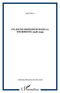 UN JEUNE INGENIEUR DANS LA TOURMENTE ( 1938 - 1945 )