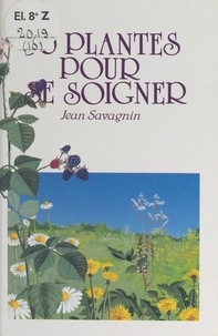 Jean Savagnin et  Collectif - 30 plantes pour se soigner.