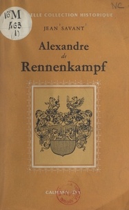 Jean Savant - Alexandre de Rennenkampf et ses amis.
