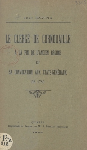 Le clergé de Cornouaille à la fin de l'Ancien Régime et sa convocation aux États généraux de 1789