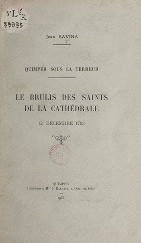 Quimper sous la Terreur : le brûlis des Saints de la cathédrale, 12 décembre 1793