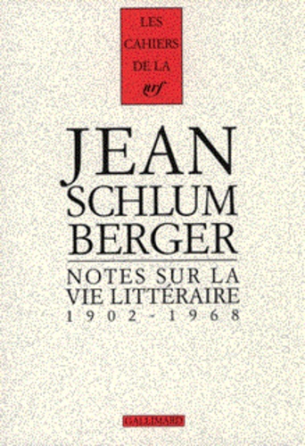 Jean Schlumberger - Notes sur la vie littéraire.
