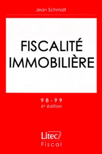 Jean Schmidt - Fiscalite Immobiliere. 6eme Edition, 1998-1999.
