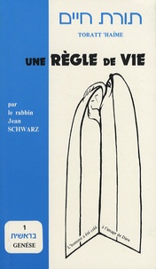 Jean Schwarz - Une règle de vie - Tome 1, Genèse.