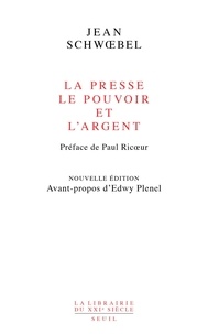 Jean Schwoebel - La presse, le pouvoir et l'argent.