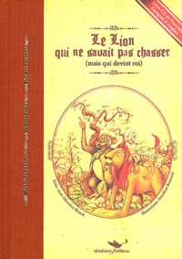 Jean-Sébastien Blanck - Le Lion qui ne savait pas chasser (mais qui devint roi). 1 CD audio