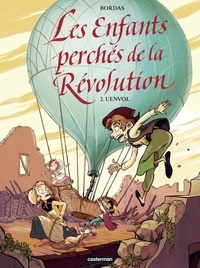 Jean-Sébastien Bordas - Les enfants perchés de la Révolution Tome 2 : L'Envol.