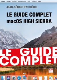 Jean-Sébastien Chérel - Le guide complet macOS High Sierra.