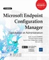 Jean-Sébastien Duchêne et Guillaume Calbano - Microsoft Endpoint Configuration Manager - Exploitation et administration.
