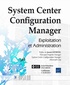 Jean-Sébastien Duchêne et Guillaume Calbano - System Center Configuration Manager - Exploitation et administration.
