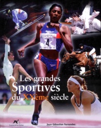 Jean-Sébastien Fernandes - Les Grandes Sportives Du Xxeme Siecle.