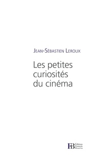 Jean-Sébastien Leroux - Les petites curiosités du cinéma.