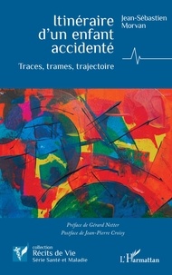 Jean-Sébastien Morvan - Itinéraire d’un enfant accidenté - Traces, trames, trajectoire.