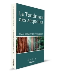 Jean-sébastien Poncelet - La tendresse des sequoias.