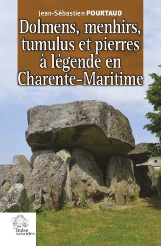 Dolmens, menhirs, tumulus et pierres à legende en Charente-Maritime