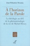 Jean-Sébastien Strumia - A l'horizon de la Parole - La théologie au défi de la phénoménologie de la vie de Michel Henry.