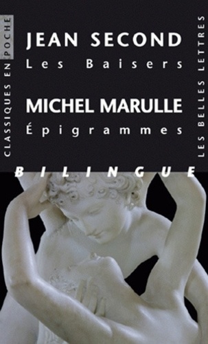Jean Second et MICHEL Marulle - Les Baisers - Suivis de huit poèmes accompagnés de vingt-cinq épigrammes de Michel Marulle, édition bilingue latin-français.