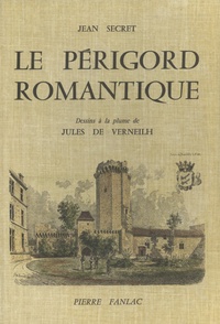 Jean Secret - Le Périgord romantique.