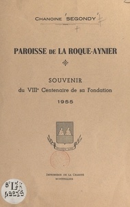 Jean Segondy et  Renard - Paroisse de La Roque-Aynier - Souvenir du VIIIe Centenaire de sa fondation.