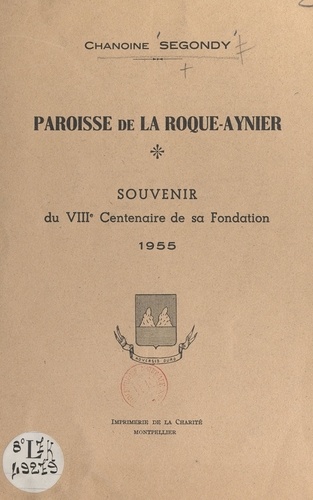 Paroisse de La Roque-Aynier. Souvenir du VIIIe Centenaire de sa fondation