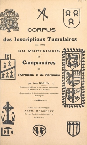 Corpus des inscriptions tumulaires (ante 1789) du Mortainais et campanaires de l'Avranchin et du Mortainais