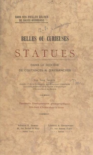 Dans nos vieilles églises de Basse-Normandie : belles ou curieuses statues dans le diocèse de Coutances et d'Avranches