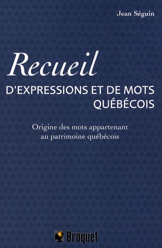 Jean Seguin - Recueil d'expressions et de mots québécois.