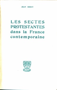 Jean Séguy - Les sectes protestantes dans la France contemporaine.