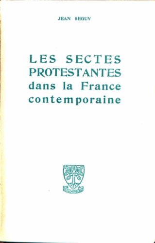 Les sectes protestantes dans la France... de Jean Séguy - Livre - Decitre